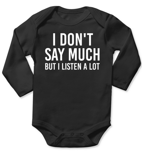 I dont say much but i listen a lot Long Sleeve Baby One-Piece