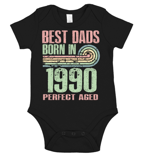 Best Dads Are Born In 1990 33 Years Old 33th Short Sleeve Baby One-Piece