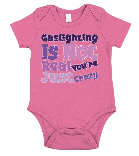 Gaslighting Is Not Real Youre Just Crazy Short Sleeve Baby One-Piece