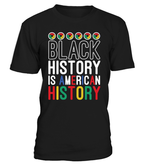 Black History Is American History Melanin African T-Shirt Unisex