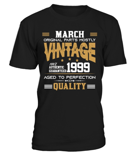 Vintage Aged To Perfection March 1999 T-Shirt Unisex
