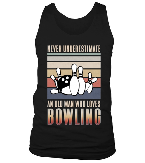 Never underestimate an old man who loves Bowling Tank Top Unisex