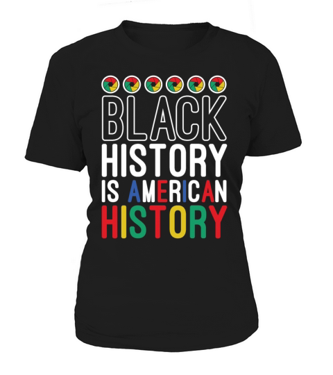 Black History Is American History Melanin African Women's T-Shirt