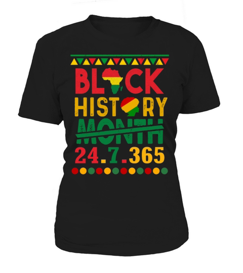 BLACK HISTORY MONTH 24 7 365 Women's T-Shirt
