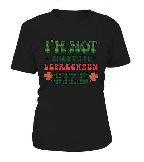 im not short im leprechaun size Women's T-Shirt