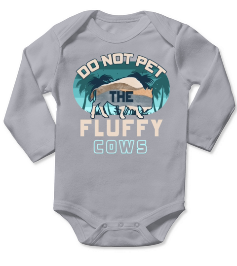 Do Not Pet The Fluffy Cows Long Sleeve Baby One-Piece