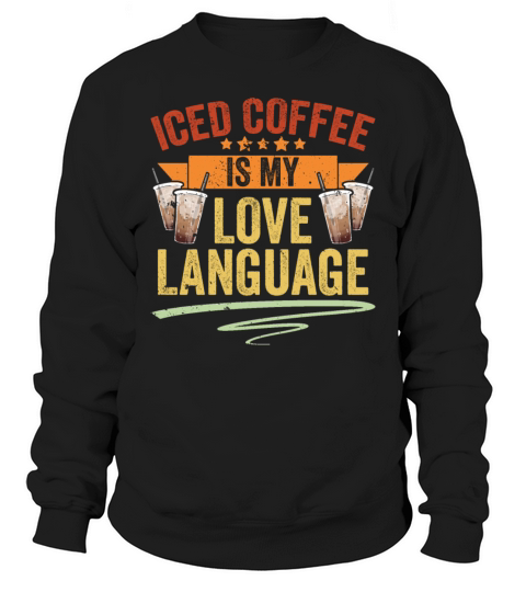 Vintage Iced Coffee Is My Love Language Iced Sweatshirt Unisex