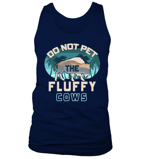 Do Not Pet The Fluffy Cows Tank Top Unisex