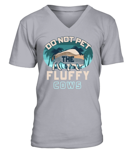 Do Not Pet The Fluffy Cows V-Neck T-shirt