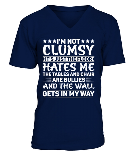 Im Not Clumsy Its Just The Floor Hates Me V-Neck T-shirt