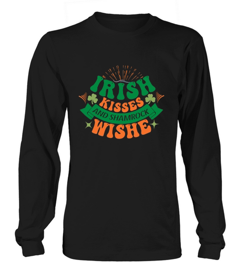 St Patricks Irish Kisses and Shamrock Wishes Long sleeved Unisex