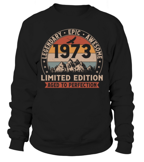 50th birthday vintage 1973 limited edition Sweatshirt Unisex