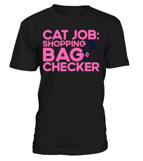Cat Job Shopping Bag Checker Kitten Quotes Cat Lov T-Shirt Unisex