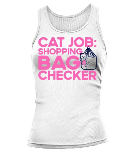 Cat Job Shopping Bag Checker Kitten Quotes Cat Lov Tank top Woman