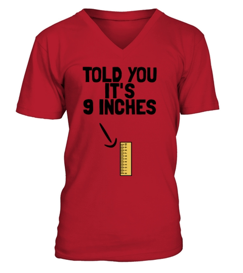 I Told You Its 9 Inches Funny Mens Dirty Humor V-Neck T-shirt
