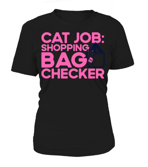 Cat Job Shopping Bag Checker Kitten Quotes Cat Lov Women's T-Shirt