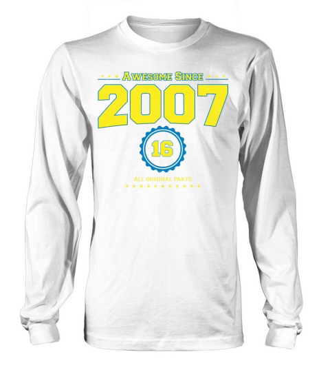 Awesome 2007 Shirt for Men Women 16 Year Old 16th Long sleeved Unisex