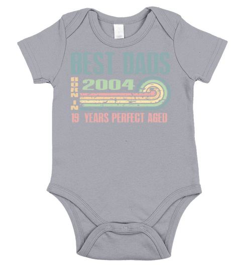 Best Dads Are Born In 2004 19 Years Old 19th Short Sleeve Baby One-Piece