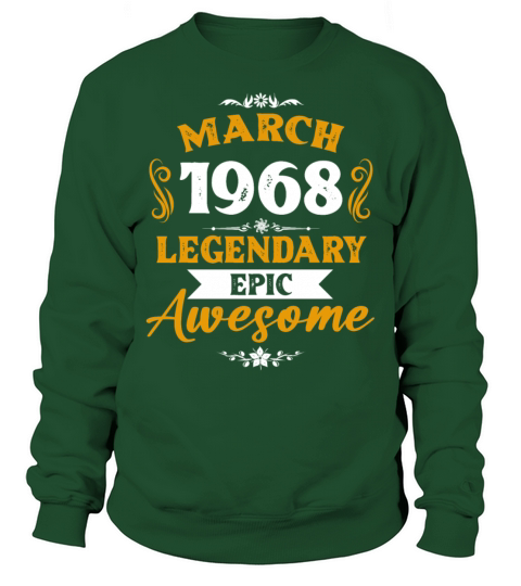 March 1968 Legendary Birthday Present Sweatshirt Unisex