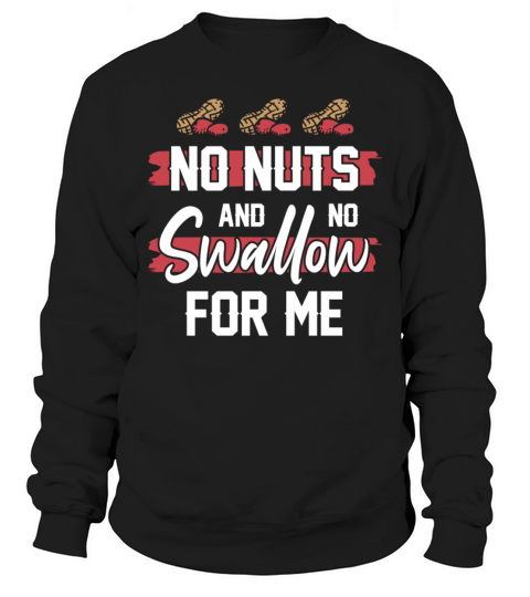 No Nuts And No Swallow For Me Peanut Allergic Sweatshirt Unisex