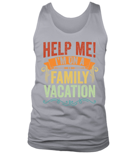 Help Me Im On A Family Vacation Vintage Vacation Tank Top Unisex