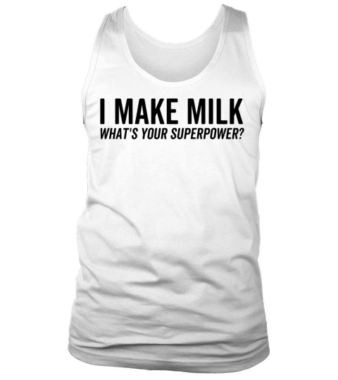 I Make Milk Whats Your Superpower Tank Top Unisex