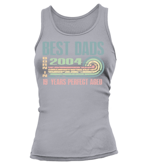 Best Dads Are Born In 2004 19 Years Old 19th Tank top Woman