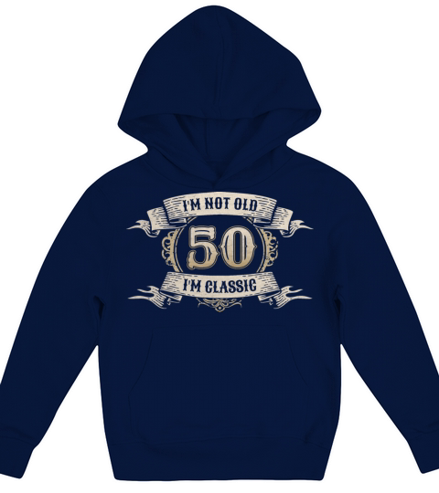 50 Year Old Im Not Old Im Classic Awesome 50th Kids Hoodie