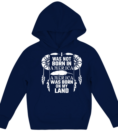 I Was Not Born In America Native Indian Heritage Kids Hoodie