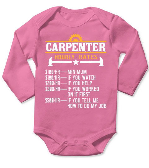Carpenter Hourly Rate - Funny Carpentry Woodworkin Long Sleeve Baby One-Piece
