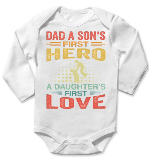 Dad A Sons First Hero A Daughters First Love Long Sleeve Baby One-Piece