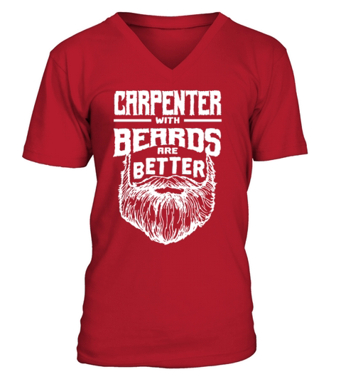 Carpenter with Beards are Better Carpentry Funny C V-Neck T-shirt
