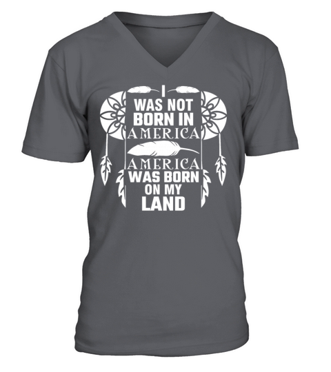 I Was Not Born In America Native Indian Heritage V-Neck T-shirt