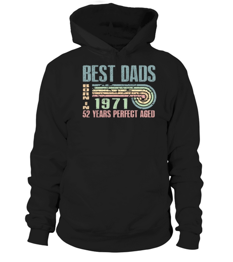 Best Dads Are Born In 1971 52 Years Old 52th Hoodie Unisex