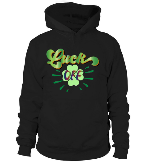 Luck off St Patricks Day Hoodie Unisex