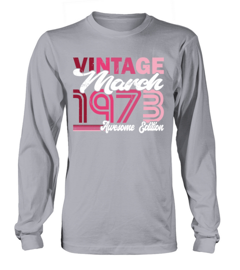 50th birthday vintage march 1973 born in 1973 Long sleeved Unisex