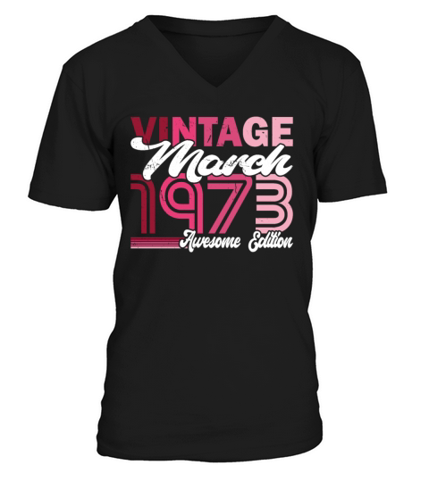 50th birthday vintage march 1973 born in 1973 V-Neck T-shirt