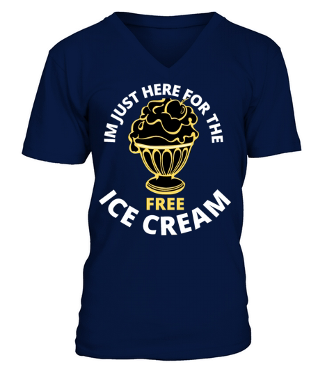 im just here for the free ice cream V-Neck T-shirt