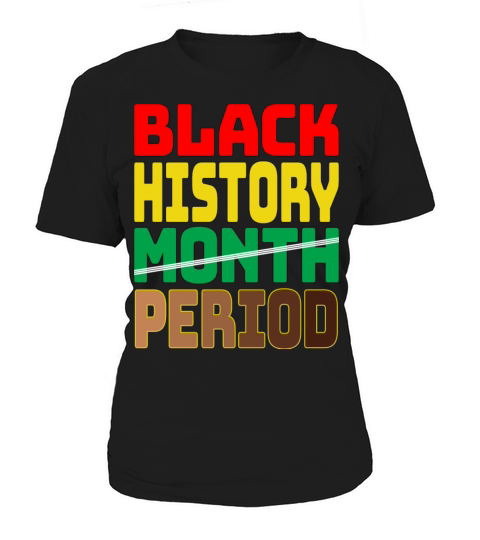 African American Women Black History Month Period Women's T-Shirt