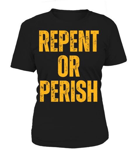 Repent Or Perish - Christian Quotes Inspirational Women's T-Shirt