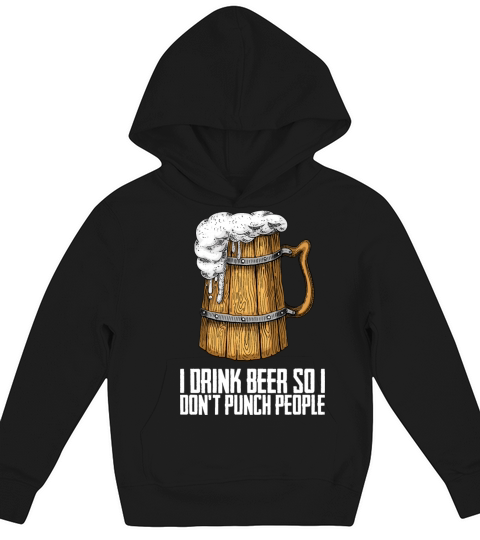 I drink beer so i dont punch people Kids Hoodie