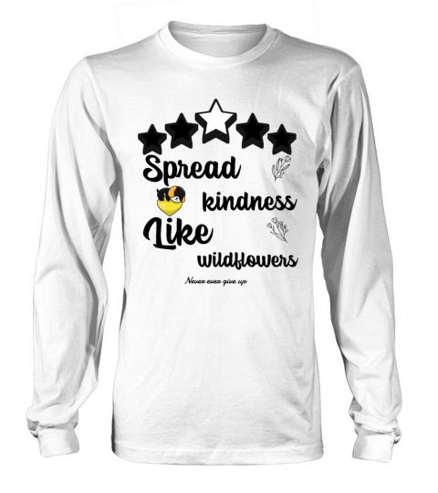 Spread kindness like wildflowers never give up Long sleeved Unisex
