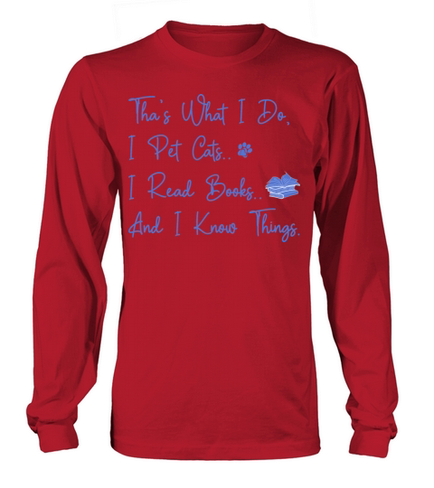Thats What I Do I Pet Cats I Read Books Long sleeved Unisex