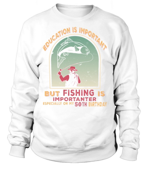Angler 50 birthday 50 years fishing saying Sweatshirt Unisex