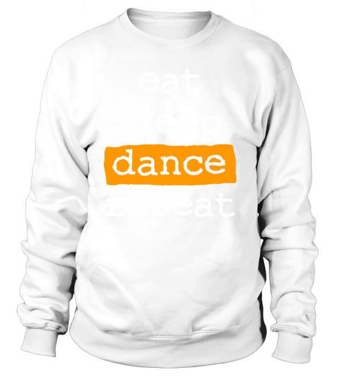 eat sleep dance repeat - cool quote dancer dancing Sweatshirt Unisex