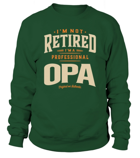 Im Not Retired Im a Professional Opa Sweatshirt Unisex