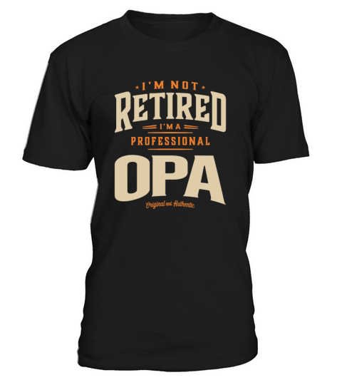 Im Not Retired Im a Professional Opa T-Shirt Unisex