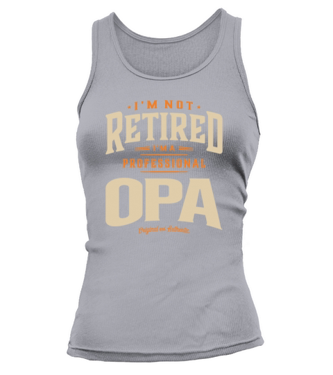 Im Not Retired Im a Professional Opa Tank top Woman