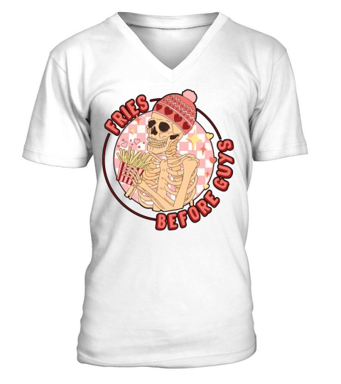 Fries Before Guys Anti Valentines Day V-Neck T-shirt