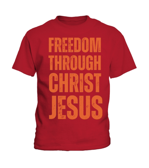 Freedom Through Christ Jesus - Christian Quotes Kids T-Shirt